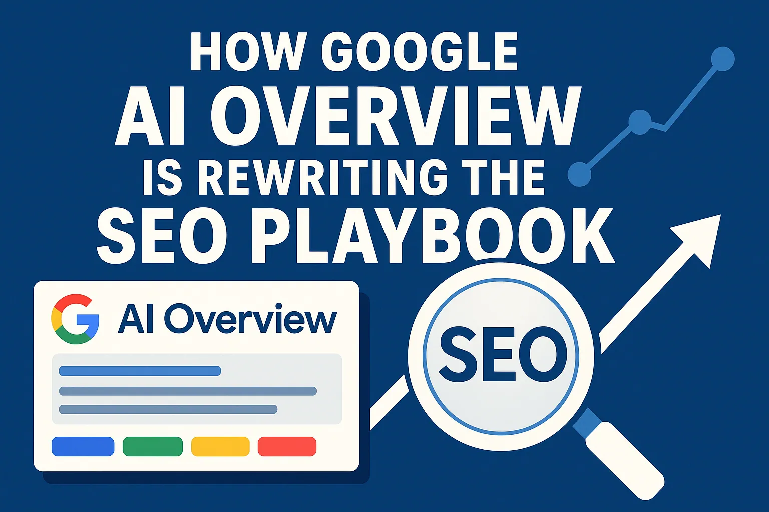 How Google AI Overview Is Rewriting the SEO Playbook